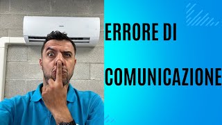 ERRORE DI COMUNICAZIONE CONDIZIONATORE [upl. by Elberta]