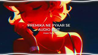 PREMIKA NE PYAR SE AUDIO EDIT  MUSIC THUG [upl. by Ayojal538]