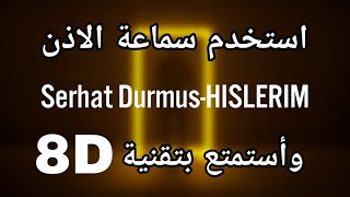 اغنية serhat durmus hislerim بتقنية 8D مترجمة [upl. by Sucramej845]