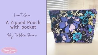 How to Sew a Zipped Pouch with Pocket by Debbie Shore [upl. by Nylaj]