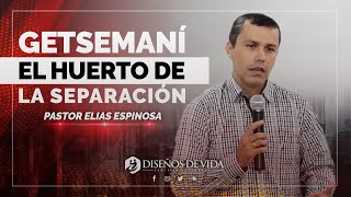 🔴 † El Sufrimiento de JESÚS En El HUERTO De GETSEMANÍ  Elias Espinosa  Prédicas Cristianas [upl. by Ado]