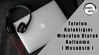 Telefon kulaklığını Masaüstü Bilgisayarda mikrofon olarak kullanma Win78 10 için Ayrı Ayrı Anlatım [upl. by Zirkle]