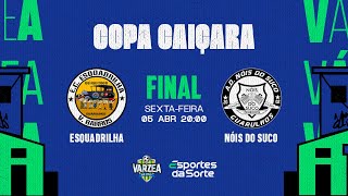 EC Esquadrilha x AD Nóis do Suco • Final • Copa Caiçara 2024 [upl. by Milak]