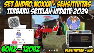 SET ANDRO NOXXA 60HZ 👽🔥 SENSITIVITAS FF AUTO HEADSHOT 2024 SETELAH UPDATE  WORK SEMUA HP [upl. by Jacquie]