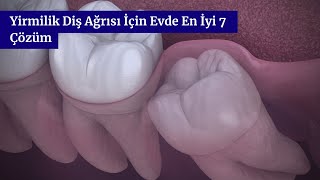 Yirmilik Diş Ağrısı İçin Evde En İyi 7 Çözüm [upl. by Benson404]