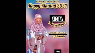 Happy Maulud 2024 Badomin Farin Ciki Naba Sabuwar Qasidar Aisha Ambato Bauchi [upl. by Yrrej]