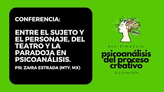 Entre el sujeto y el personaje del teatro y la paradoja en psicoanálisis Psi Zaira Estrada [upl. by Efren]