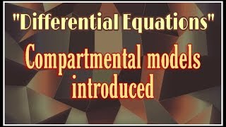 01 Compartmental models introduction Differential Equations DU [upl. by Aicilana]