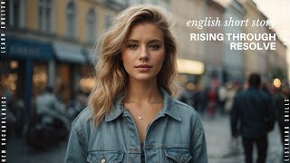 Learn English I Listening I Vocabulary I Reading I Short Story I Rising Through Resolve [upl. by Ranson]