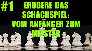 Erobere Das Schachspiel Vom Anfänger Zum Meister 1 [upl. by Enra]