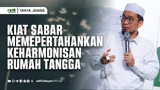 Kiat Sabar Mempertahankan Keharmonisan Rumah Tangga  Ustadz Adi Hidayat [upl. by Ced]