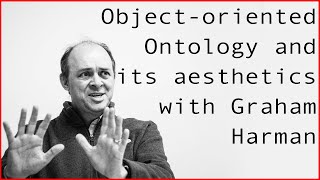 Objectoriented Ontology and its aesthetics with Graham Harman [upl. by Eohce137]