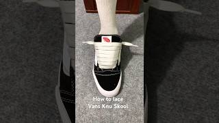 How to lace Vans Knu Skoolsneakers vans vansknuskool [upl. by Ruckman]