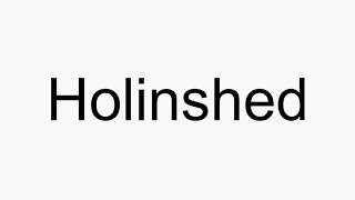 How to pronounce Holinshed [upl. by Noislla725]