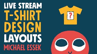 TShirt Design Layouts Tips Tricks amp Advice Livestream [upl. by Ennaihs]