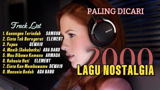 LAGU POP 2000 PALING DICARI I LAGU NOSTALGIA MASA SMA [upl. by Merissa]