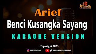 Minusone Arief  Benci Kusangka Sayang Karaoke [upl. by Wall71]