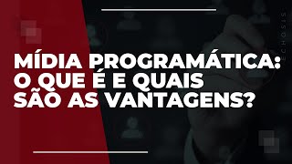 Mídia Programática O que é e quais as vantagens [upl. by Bobbee]