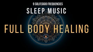 BLACK SCREEN SLEEP MUSIC ☯ All 9 solfeggio frequencies ☯ Full body Healing [upl. by Auqinehs]