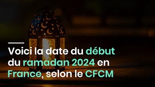 Voici la date du début du ramadan 2024 en France selon le CFCM [upl. by Triley]