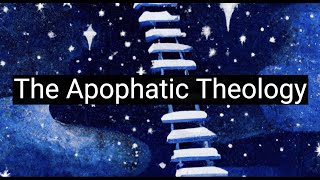 The Apophatic Theology Knowing God Through Negation [upl. by Damek863]