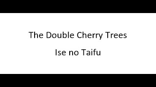 The Double Cherry Trees  Ise no Taifu [upl. by Freddy]