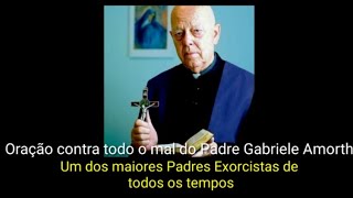 Forte Oração de proteção do Padre Exorcista Gabriele Amorth para exorcisar todo mal [upl. by Noel530]