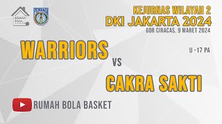 WARRIORS x CAKRA SAKTI  U17 PA  9 MARET 2024  KEJURNAS WILAYAH 2 DKI JAKARTA 2024 [upl. by Portwine]