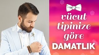 Vücut Tipinize Göre Nasıl Damatlık Seçmelisiniz [upl. by Nolrah621]