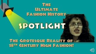 SPOTLIGHT The Grotesque Reality of 18th Century Fashion An Ultimate Fashion History Special [upl. by Drisko]