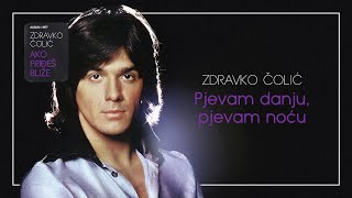 Zdravko Colic  Pjevam danju pjevam nocu  Audio 1977 [upl. by Salli]