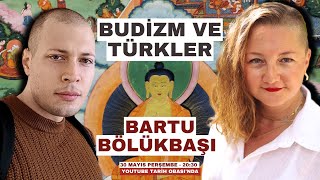 Budizm ve Türkler – Bartu Bölükbaşı Konuğumuz [upl. by Yesdnil]