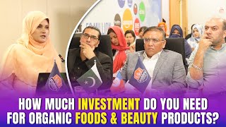 How Much Investment Do You Need for Organic Foods amp Beauty Products in Pakistan [upl. by Ezirtaeb381]