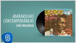 CD COMPLETO Luiz Melodia  Maravilhas Contemporâneas Áudio Oficial [upl. by Aynor]