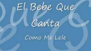 El Bebe Que Canta [upl. by Hooker]