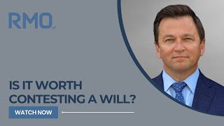 Is It Worth Contesting a Will  RMO Lawyers [upl. by Aik]