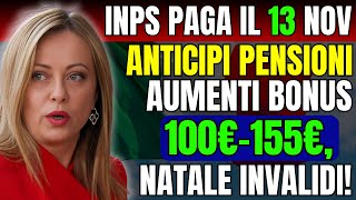 INPS Paga il 13 Nov Anticipi Pensioni Aumenti Bonus 100€155€ Natale Invalidi [upl. by Gwynne924]