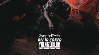 Zeynep Altuntaş  Gelir Çöker Yalnızlıklar Mixed [upl. by Trembly]