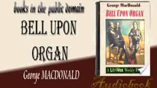 Bell Upon Organ George MACDONALD audiobook [upl. by Babbie]