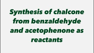 Synthesis of chalcone from benzaldehyde and acetophenone as reactantsConventional way [upl. by Horan856]