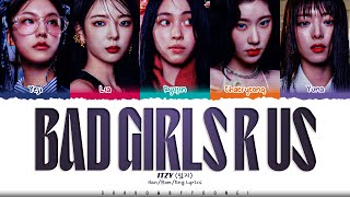 ITZY Bad Girls R Us Lyrics 있지 Bad Girls R Us 가사 Color Coded HanRomEng  ShadowByYoongi [upl. by Atalee]