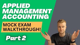 AAT Level 4  Applied Management Accounting AMAC  Mock Exam Walkthrough  Part 2 [upl. by Cheke961]