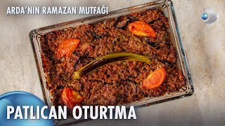 Patlıcan Oturtma  Ardanın Ramazan Mutfağı 157 Bölüm [upl. by Yci]