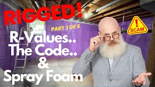 Rigged Code Series  Part 1 Why R values only for Spray Foam Insulation [upl. by Ahsan774]