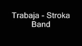 Trabaja  Stroka Band [upl. by Irmo]