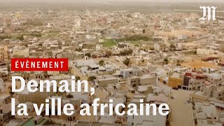 A quoi ressemblera la ville africaine de demain [upl. by Issirk]