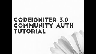 Codeigniter Community Auth Tutorial  Youtube [upl. by Aivalf]