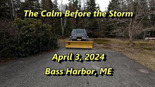 The Calm Before the Storm  April 3 2024  Bass Harbor ME [upl. by Yraeg]