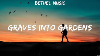 Bethel Music  Graves Into Gardens Lyrics Elevation Worship Bethel Music [upl. by Valera418]