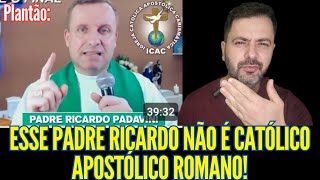 ESSE PADRE RICARDO NÃO É CATÓLICO APOSTÓLICO ROMANO [upl. by Ariay726]